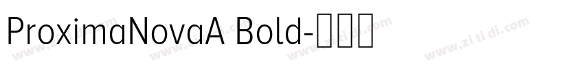 ProximaNovaA Bold字体转换 ProximaNovaA Bold字体转换